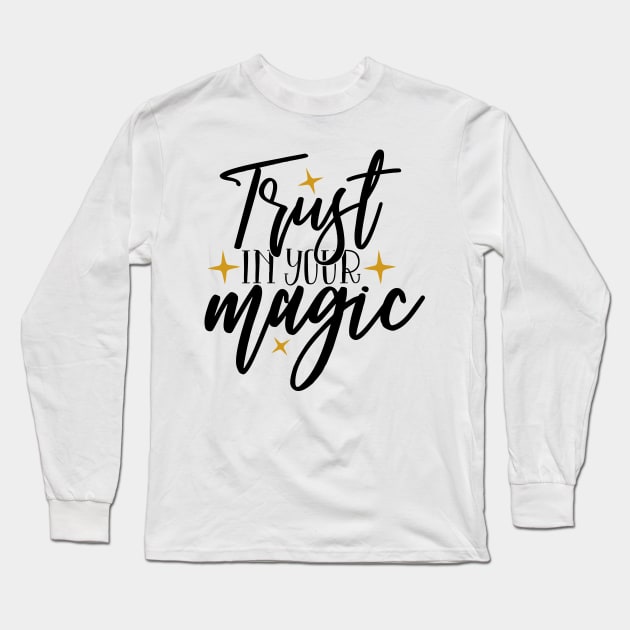 Trust in your magic Long Sleeve T-Shirt by Coral Graphics